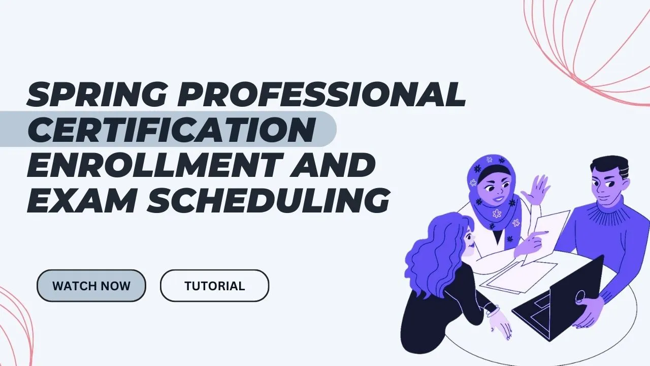 Spring Professional Certification Enrollment and Exam Scheduling