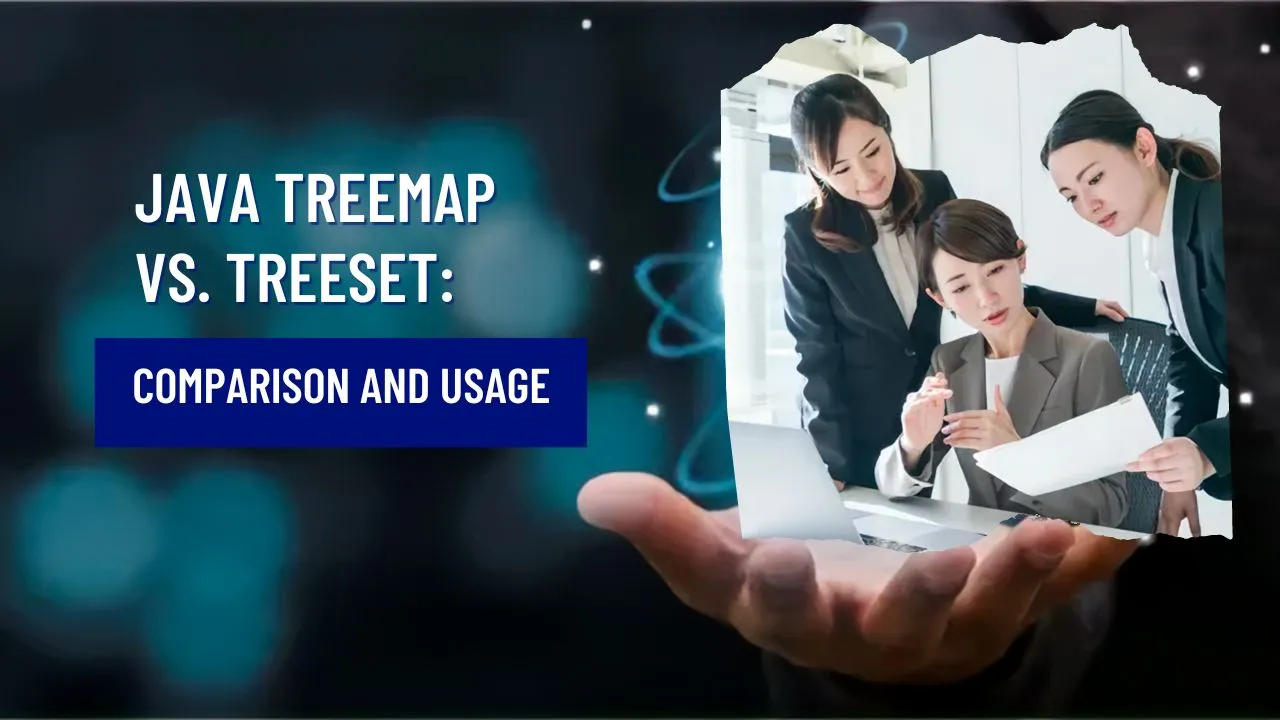Java TreeMap vs. TreeSet: Comparison and Usage