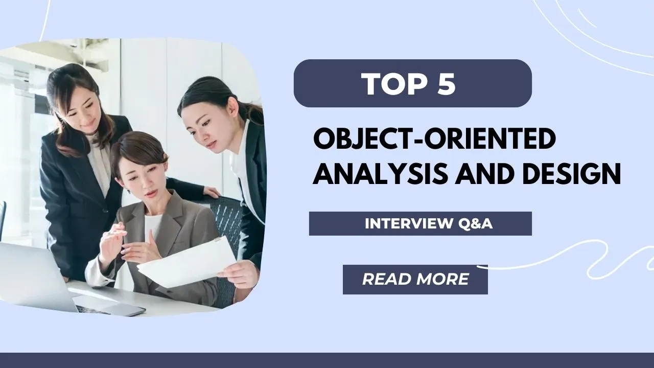 Top 5 Object-Oriented Analysis and Design Interview Q&A