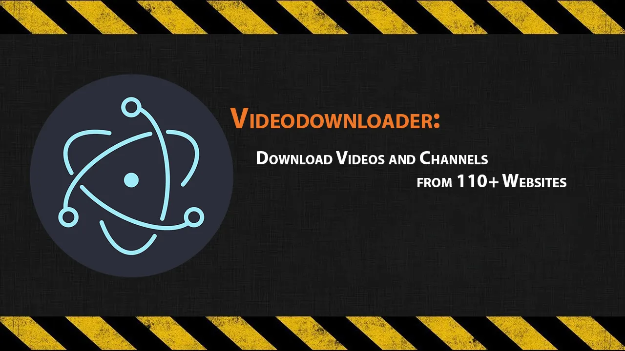 Videodownloader: Download Videos and Channels from 110+ Websites