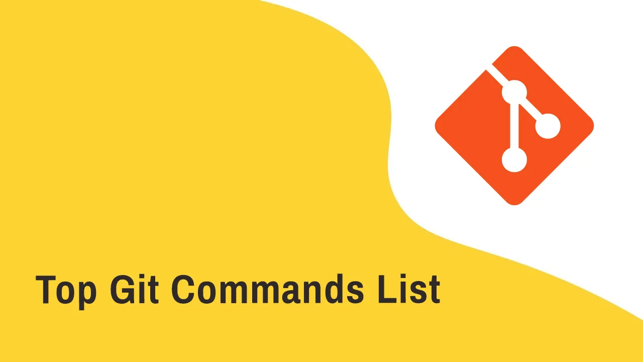 Top 13 Git Commands For Every Developer (With Examples)