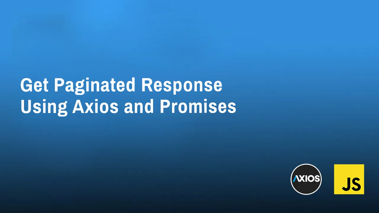 How to Use Promises to Get Paginated Responses with Axios