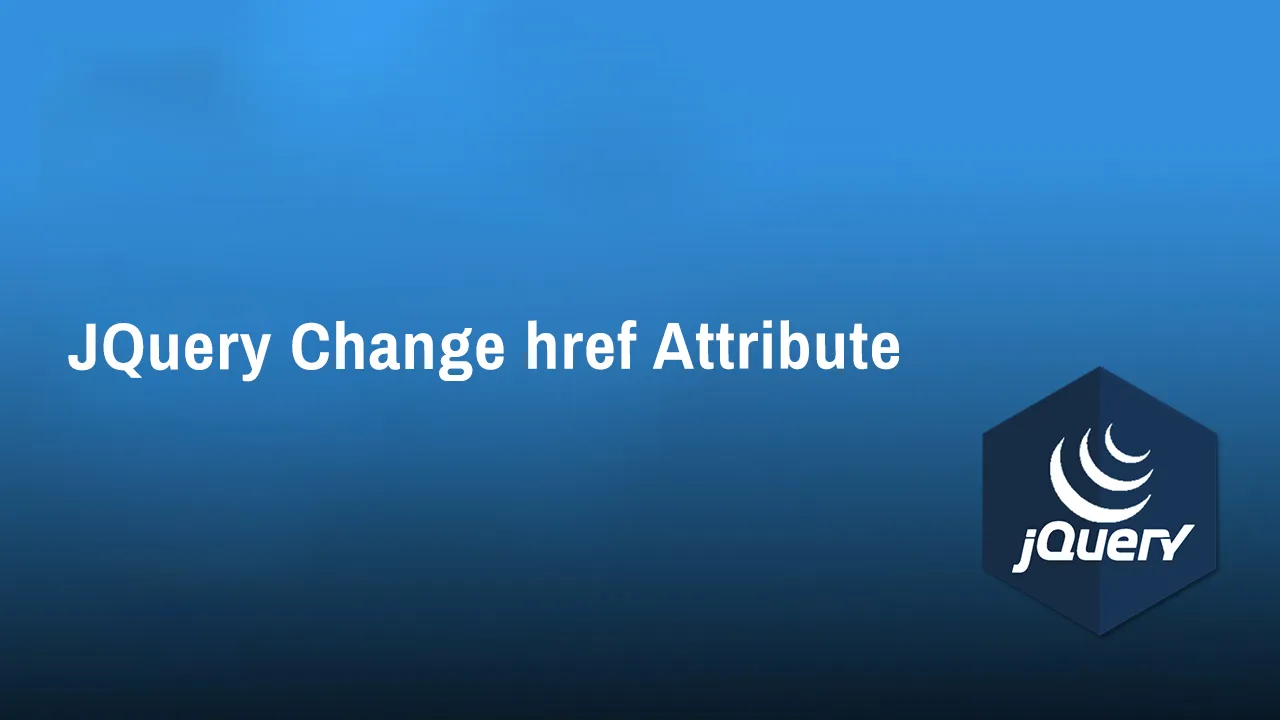 JQuery Change href Attribute: Step-by-Step Guide with Examples