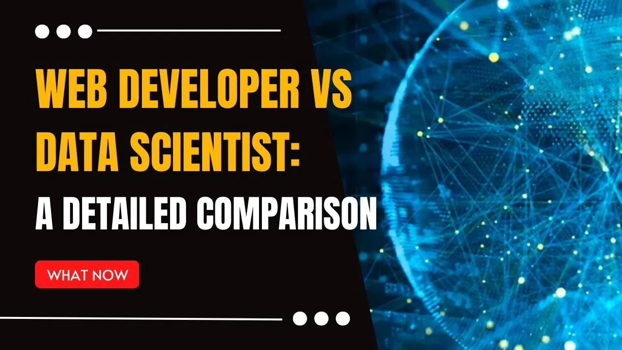 Web Developer Vs Data Scientist A Detailed Comparison