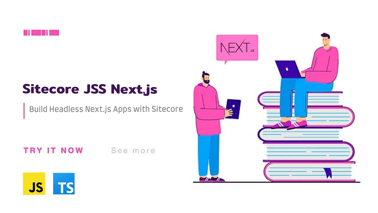 Sitecore JSS for Next.js: Build Headless Next.js Apps with Sitecore