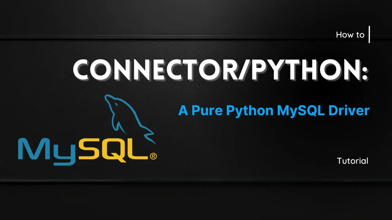 MySQL Connector/Python: A Pure Python MySQL Driver