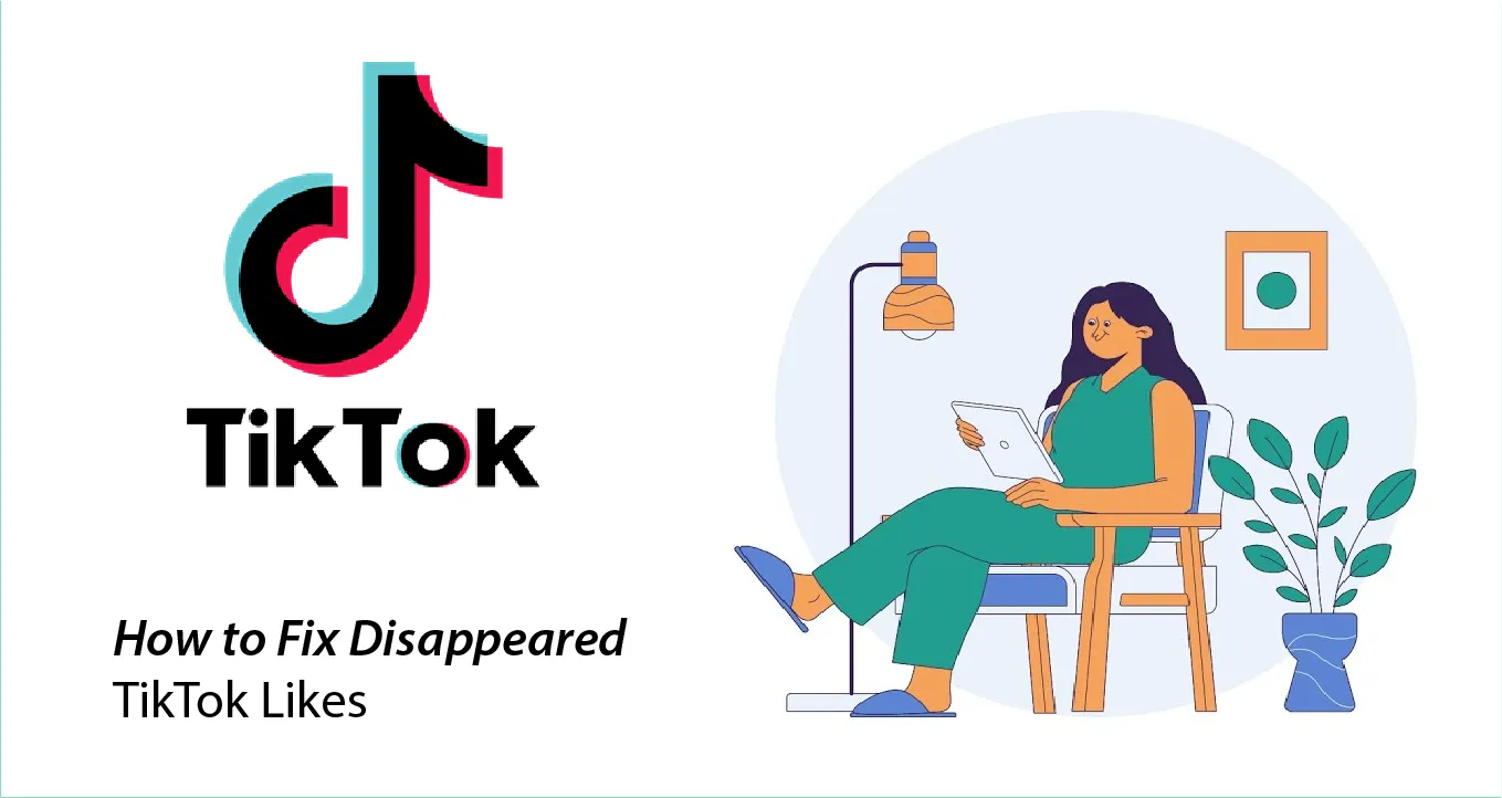 How to Fix Disappeared TikTok Likes