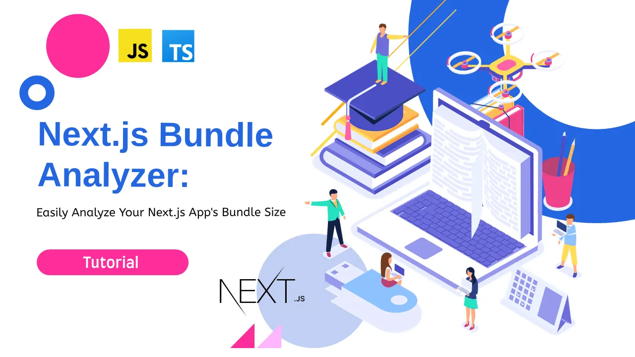 Next.js Bundle Analyzer: Easily Analyze Your Next.js App's Bundle Size