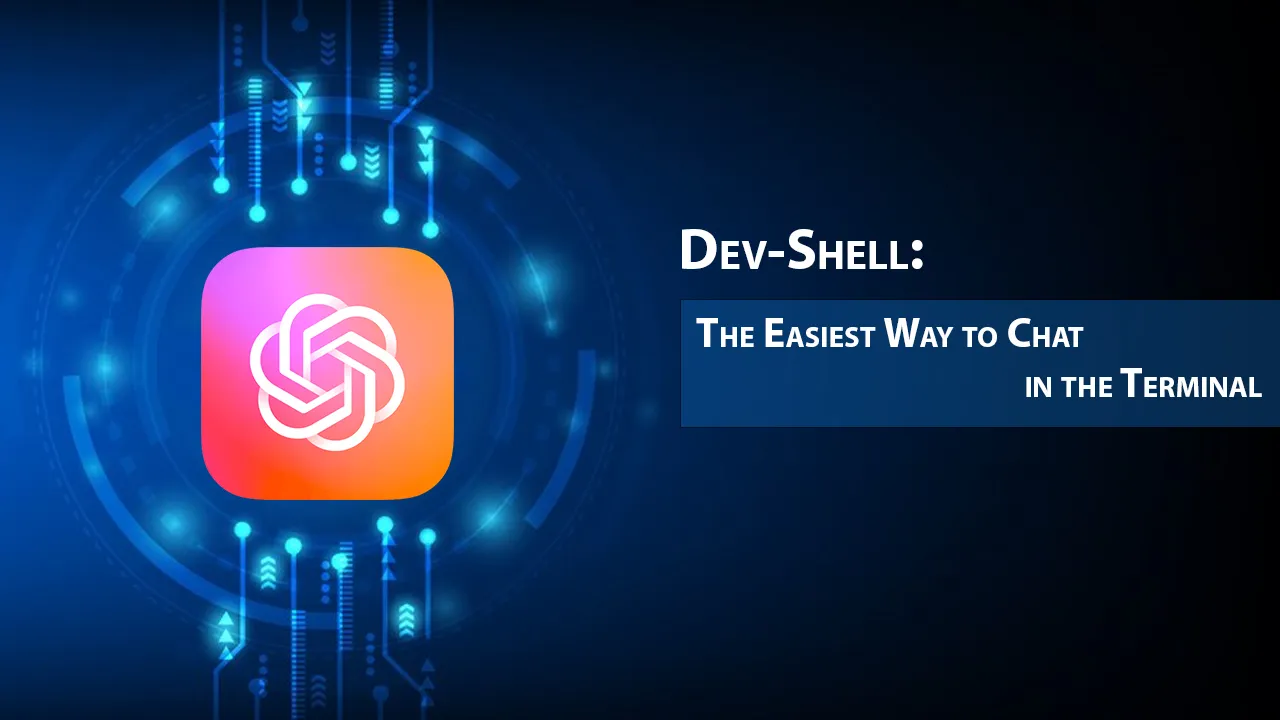 Dev-Shell: The Easiest Way to Chat in the Terminal