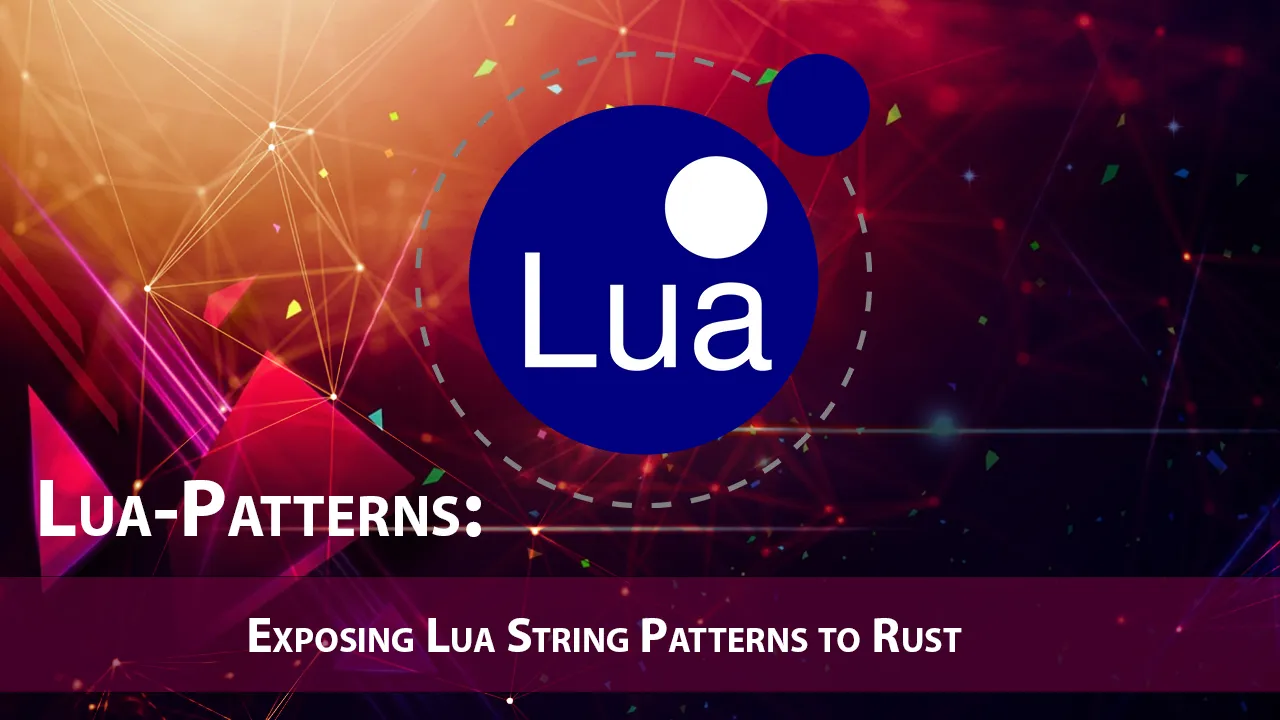 LuaPatterns Exposing Lua String Patterns to Rust