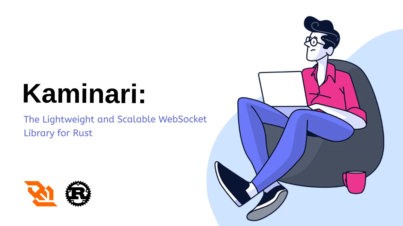 Kaminari: The Lightweight and Scalable WebSocket Library for Rust