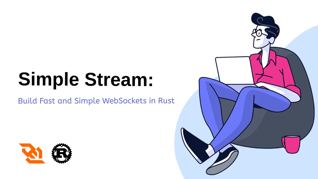 Simple Stream: Build Fast and Simple WebSockets in Rust 