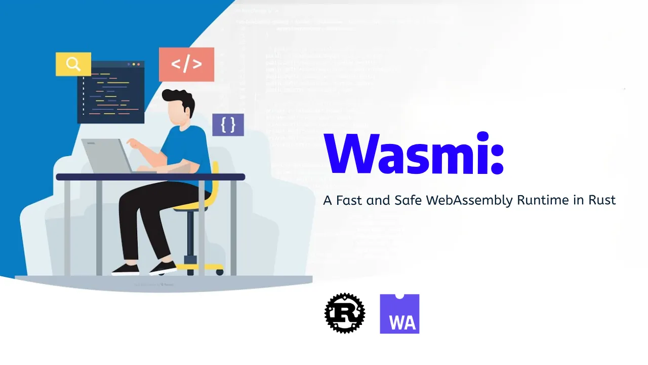 Wasmi: A Fast and Safe WebAssembly Runtime in Rust