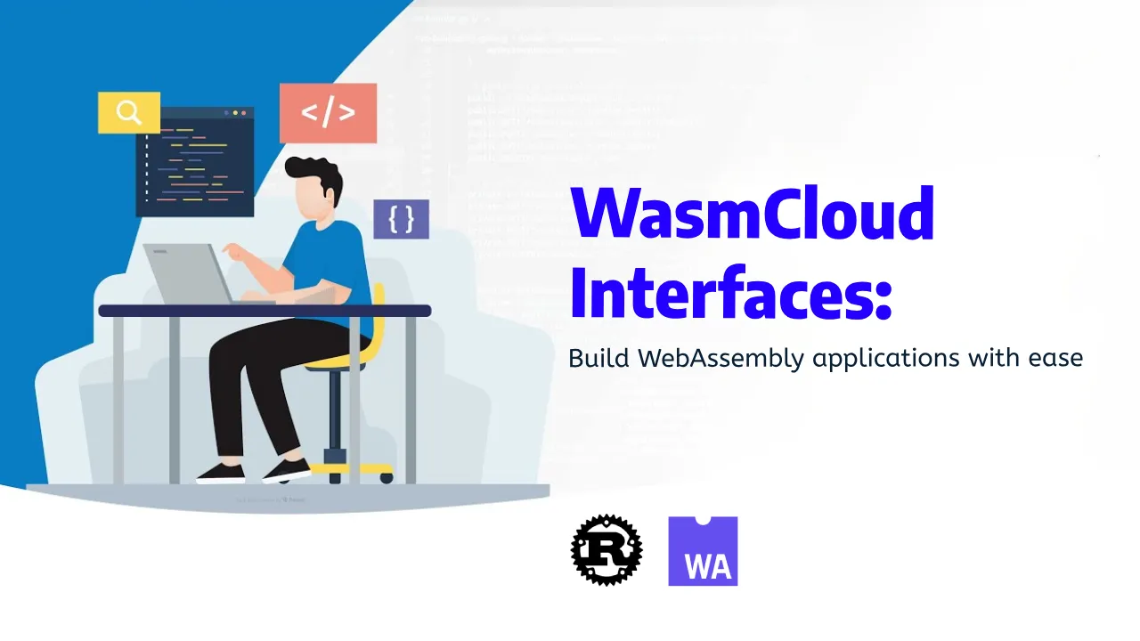 WasmCloud Interfaces: Build WebAssembly applications with ease