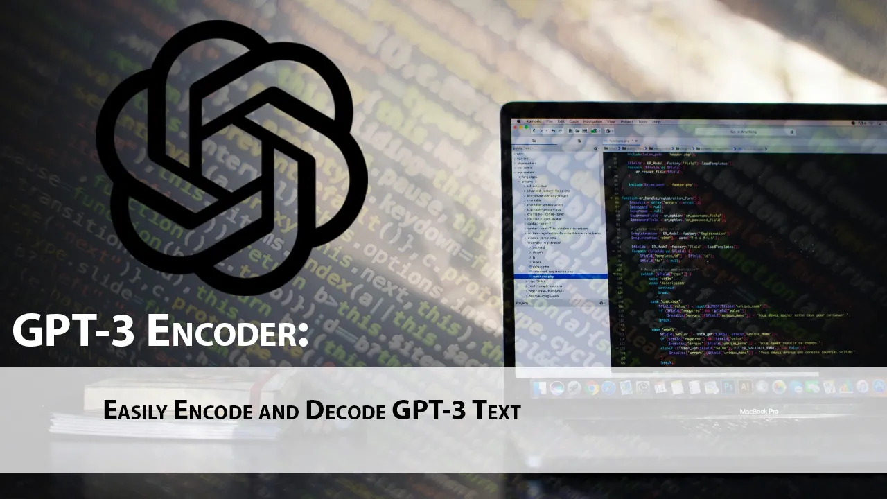 GPT-3 Encoder: Easily Encode and Decode GPT-3 Text