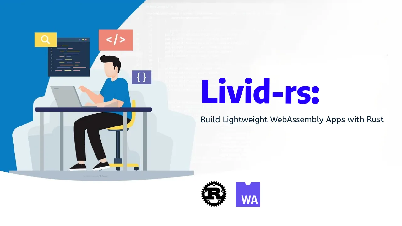 Livid: Build Lightweight WebAssembly Apps with Rust
