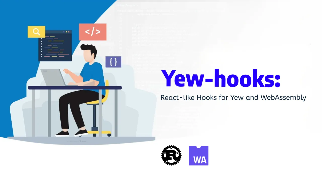 Yew-hooks: React-like Hooks for Yew and WebAssembly