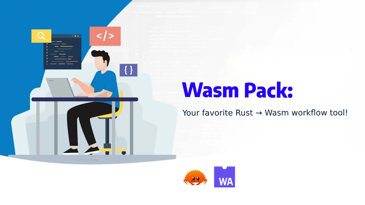 Wasm Pack: The Easiest Way to Package and Deploy Rust WebAssembly Apps