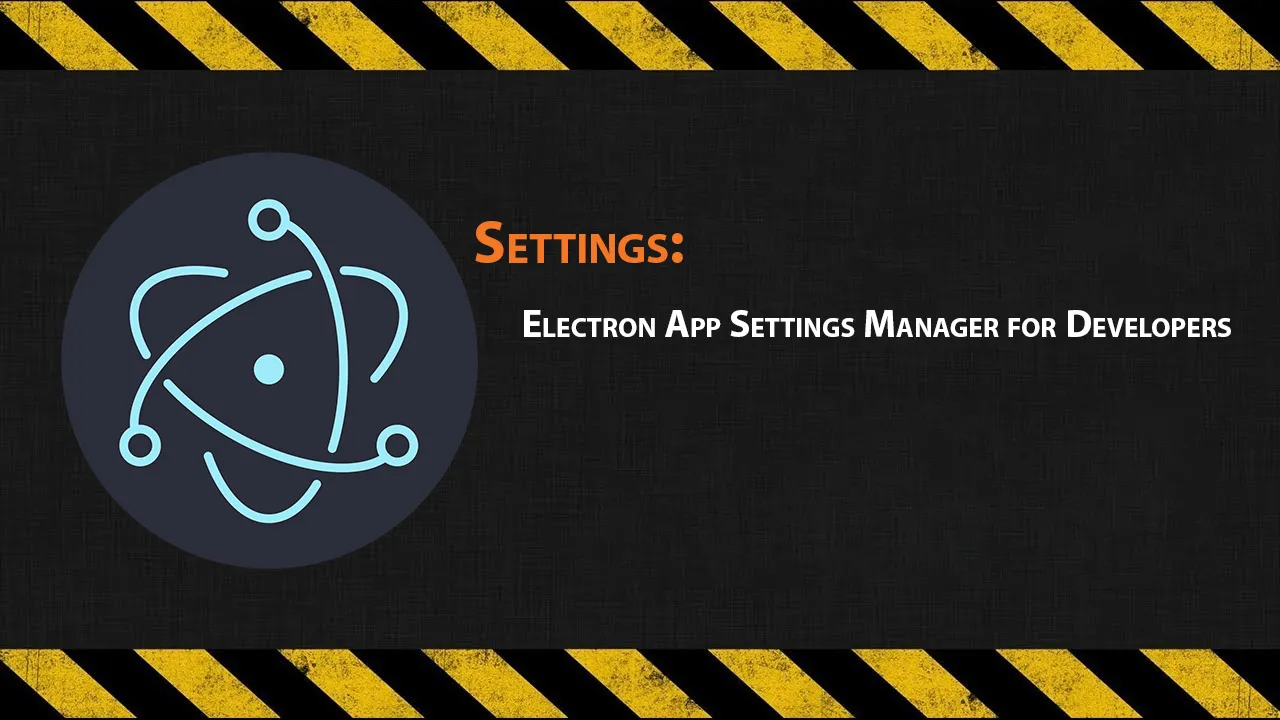 Settings: Electron App Settings Manager for Developers