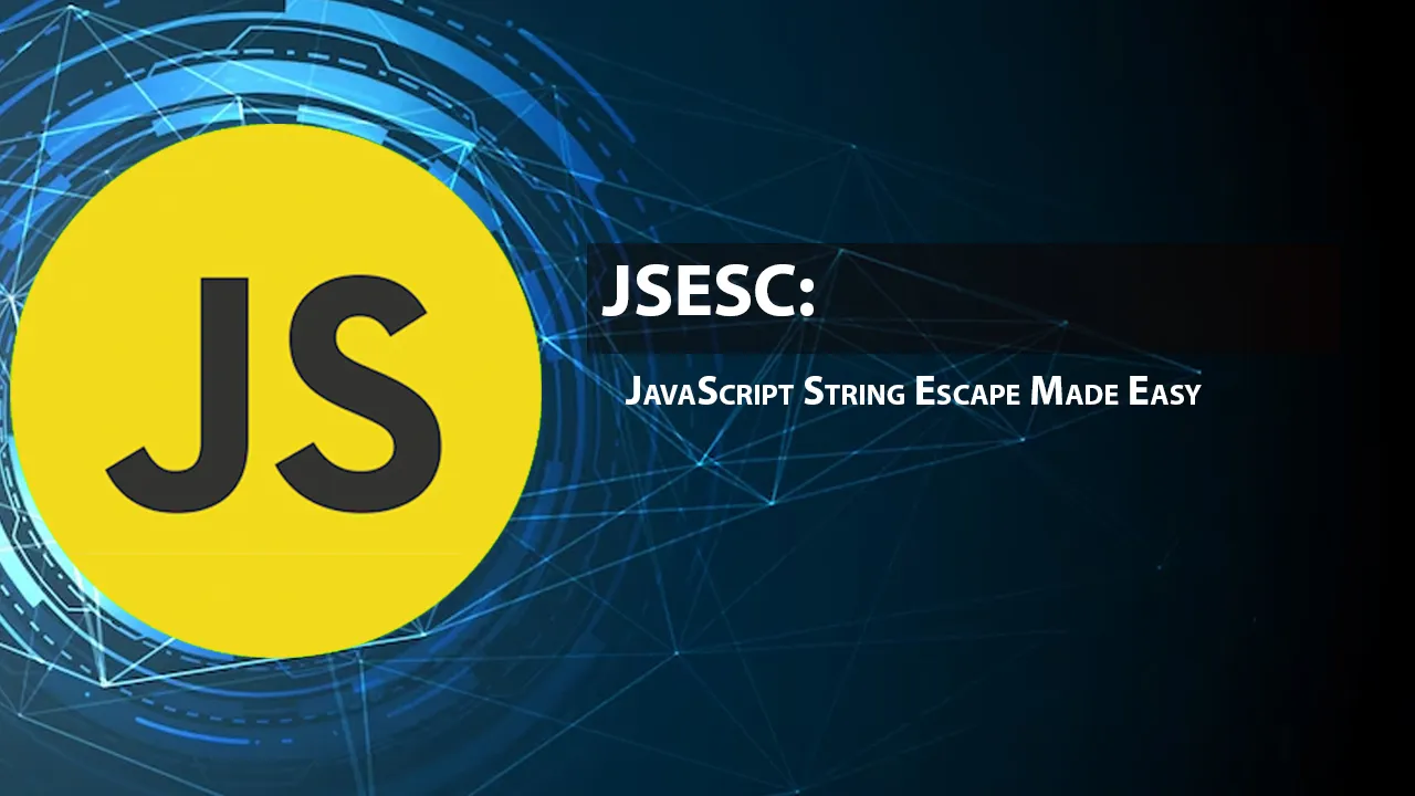 JSESC: JavaScript String Escape Made Easy
