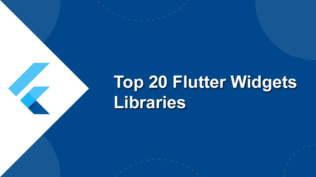 Top 20 Flutter Widgets Libraries