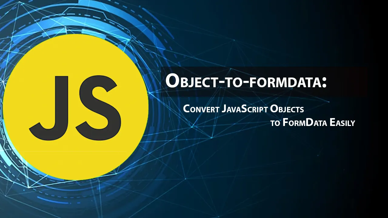 Object-to-formdata: Convert JavaScript Objects to FormData Easily