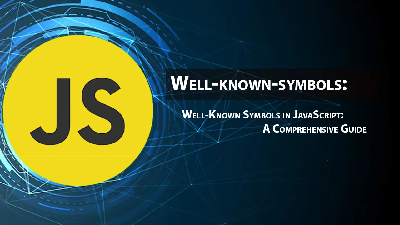 Well-Known Symbols in JavaScript: A Comprehensive Guide