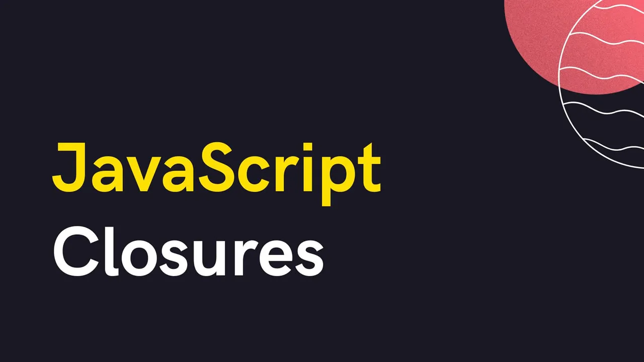 JavaScript Closures: A Must-Know for Every Developer