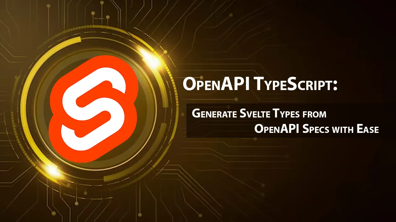 OpenAPI TypeScript: Generate Svelte Types from OpenAPI Specs with Ease