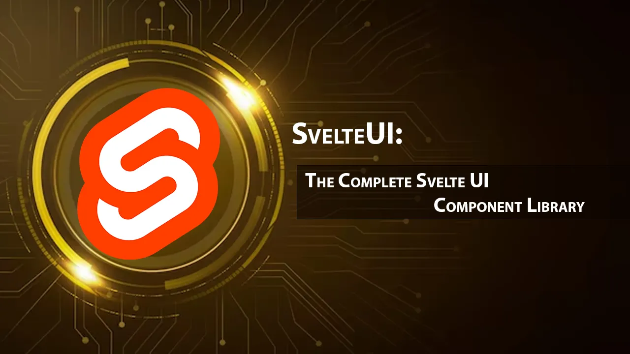 SvelteUI: The Complete Svelte UI Component Library 