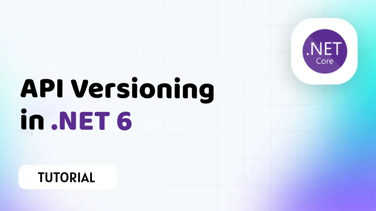 API Versioning In .NET 6: A Comprehensive Guide