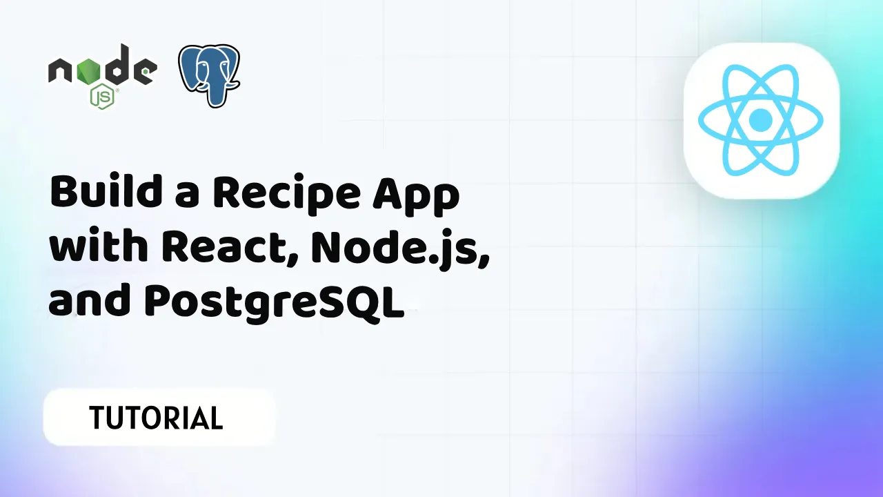 Build a Recipe App with React, Node.js, and PostgreSQL