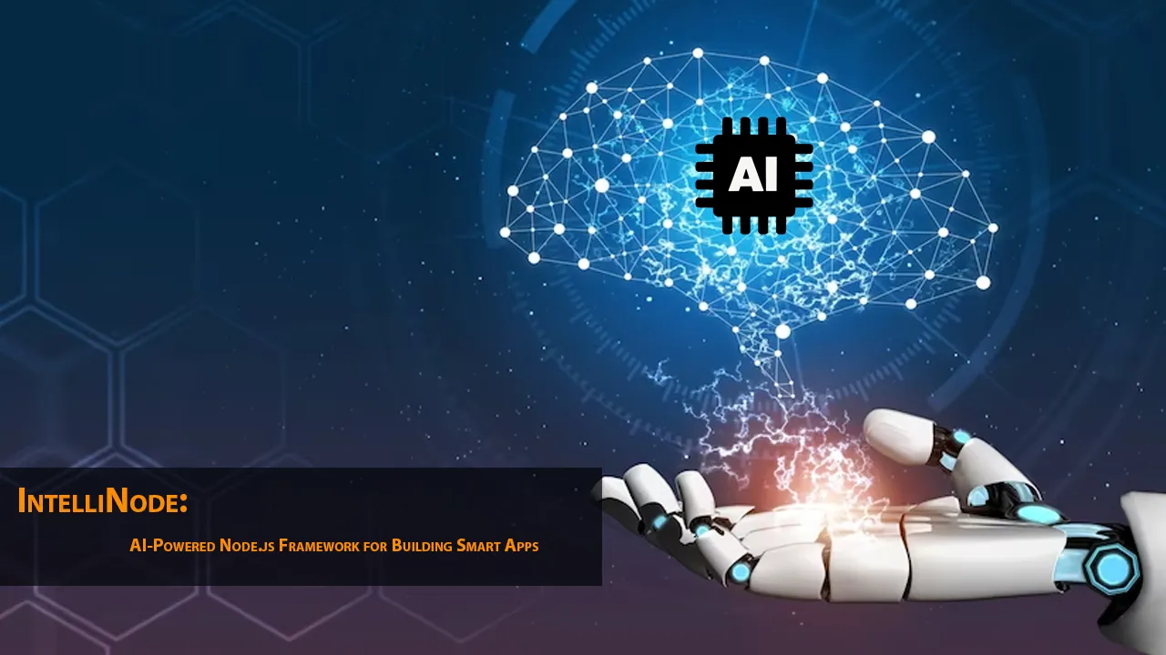 IntelliNode: AI-Powered Node.js Framework for Building Smart Apps