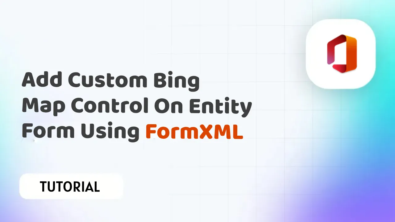 Add a Custom Bing Map Control to Your Entity Form with FormXML