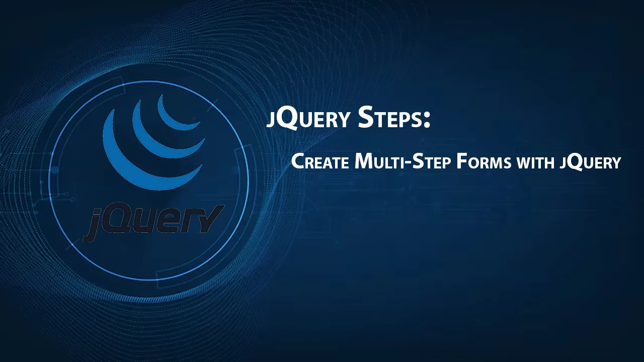 JQuery Steps: Create Multi-Step Forms With JQuery