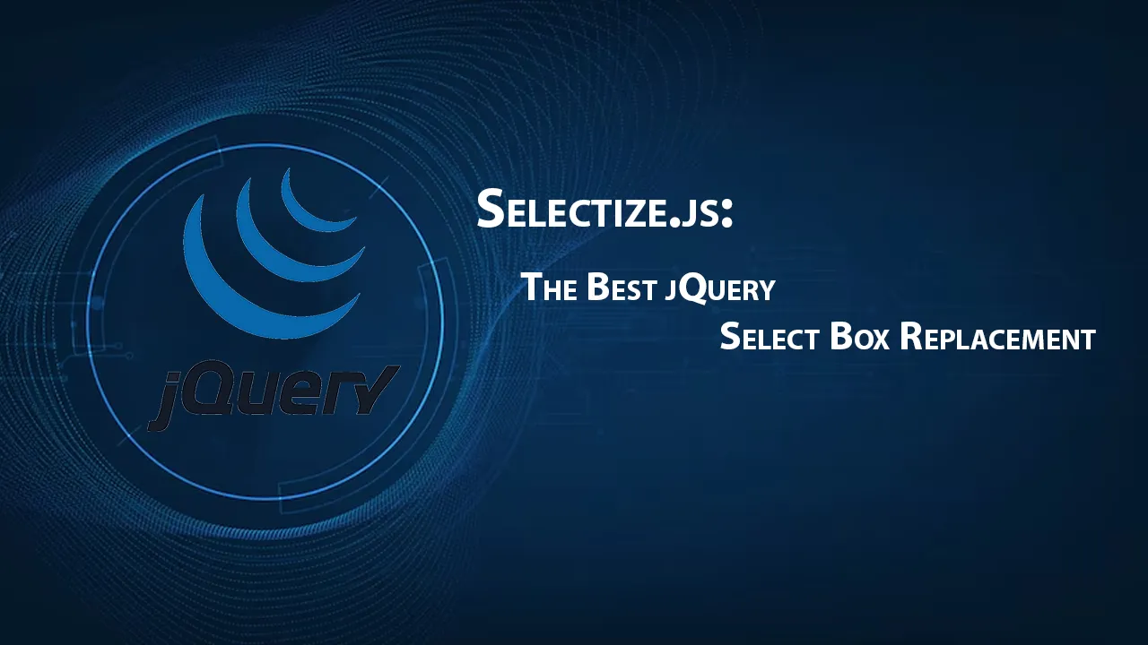 Selectize.js: The Best JQuery Select Box Replacement