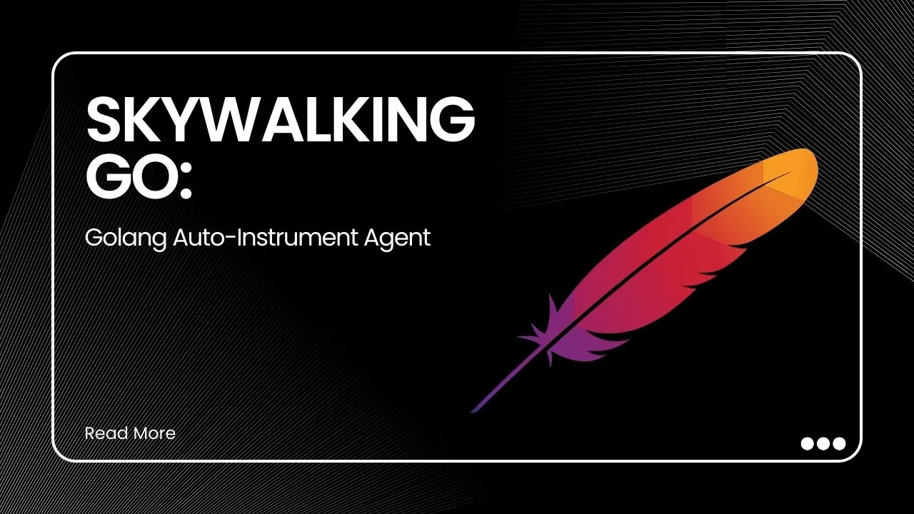 SkyWalking Go: Golang Auto-Instrument Agent