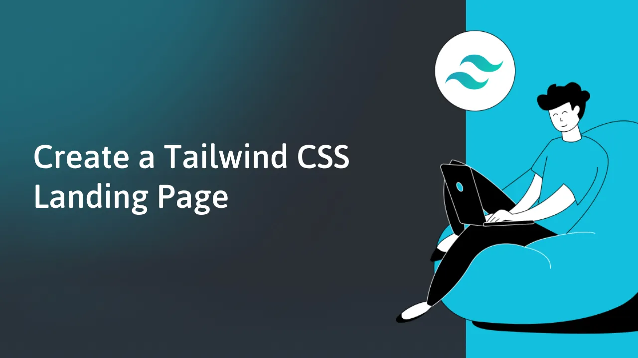 Create a Tailwind CSS Landing Page in 7 Easy Steps