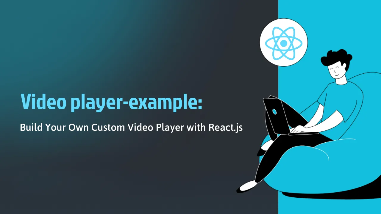 Build Your Own Custom Video Player With React.js