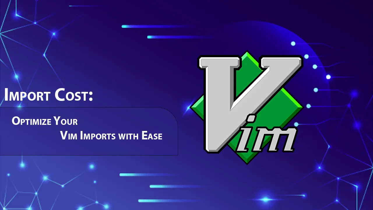 Import Cost: Optimize Your Vim Imports with Ease