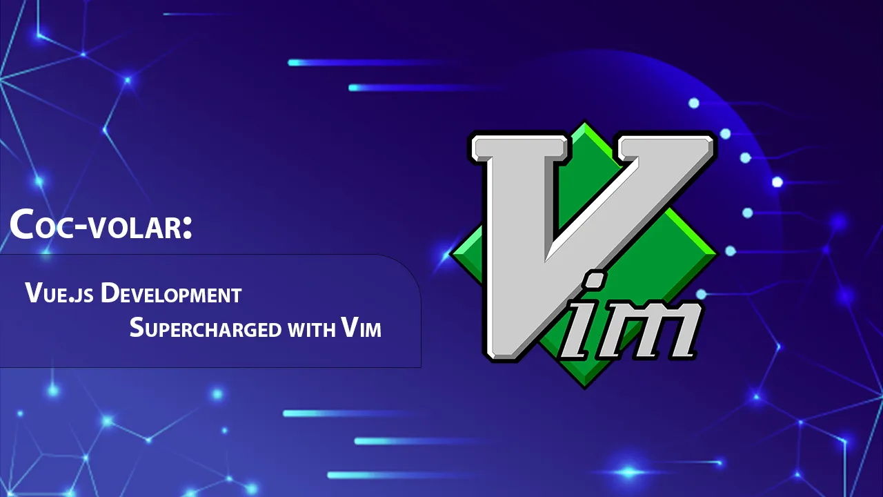 Coc-volar: Vue.js Development Supercharged with Vim