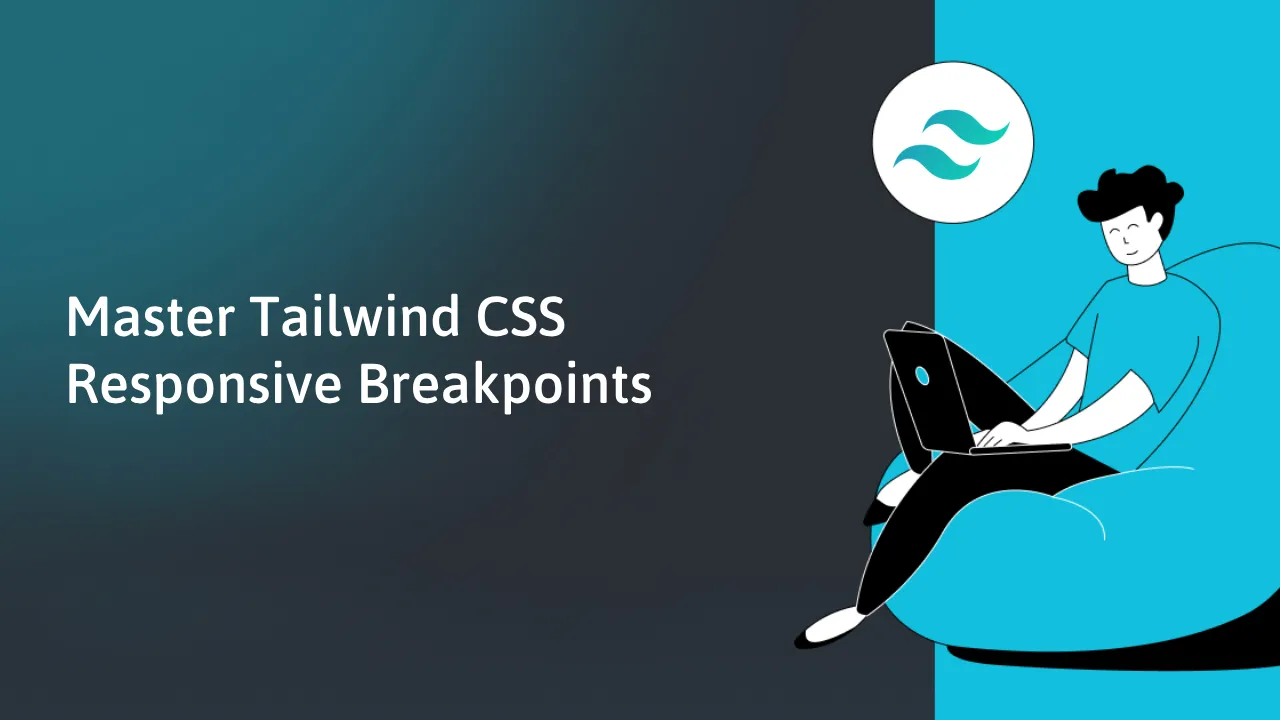 Master Tailwind CSS Responsive Breakpoints