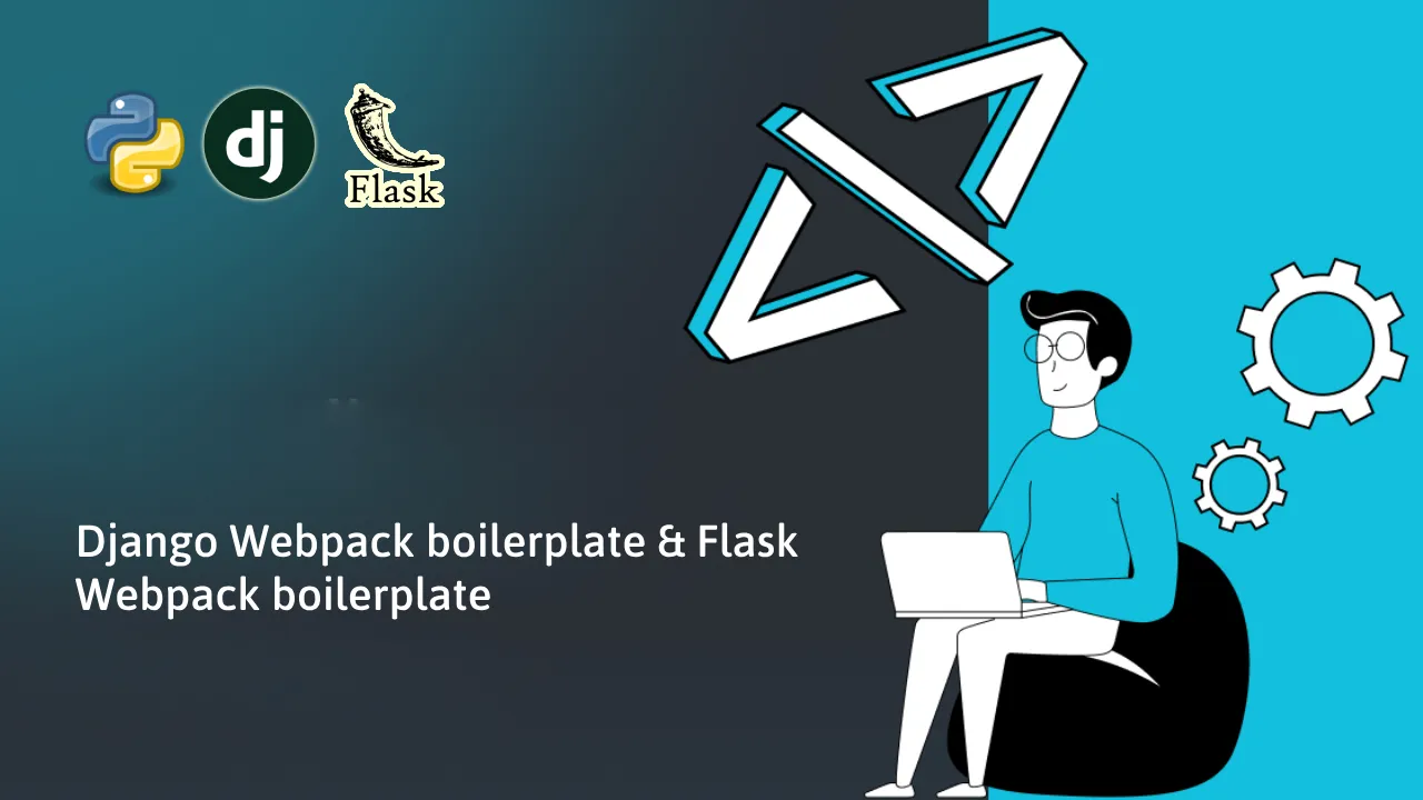 Django Webpack boilerplate & Flask Webpack boilerplate