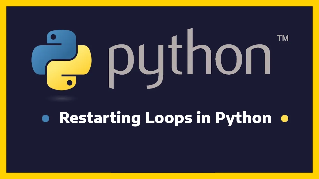 Restarting Loops in Python: A Comprehensive Guide