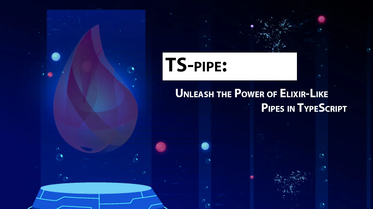 TS-pipe: Unleash the Power of Elixir-Like Pipes in TypeScript