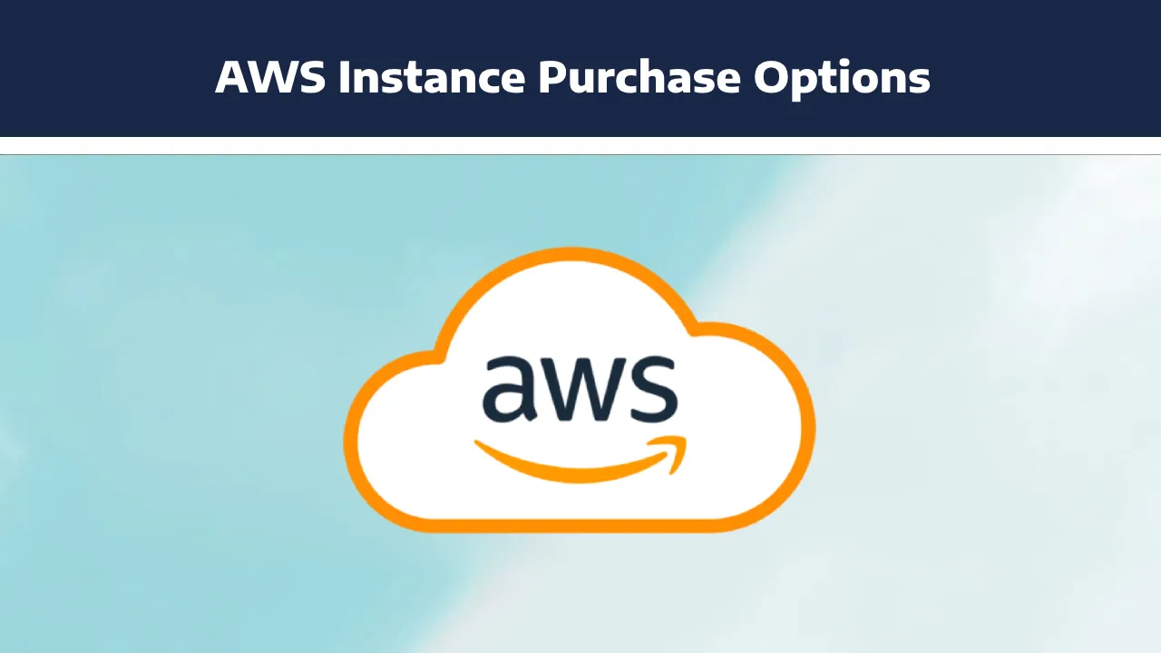 Comprehensive Guide to AWS Instance Purchase Options