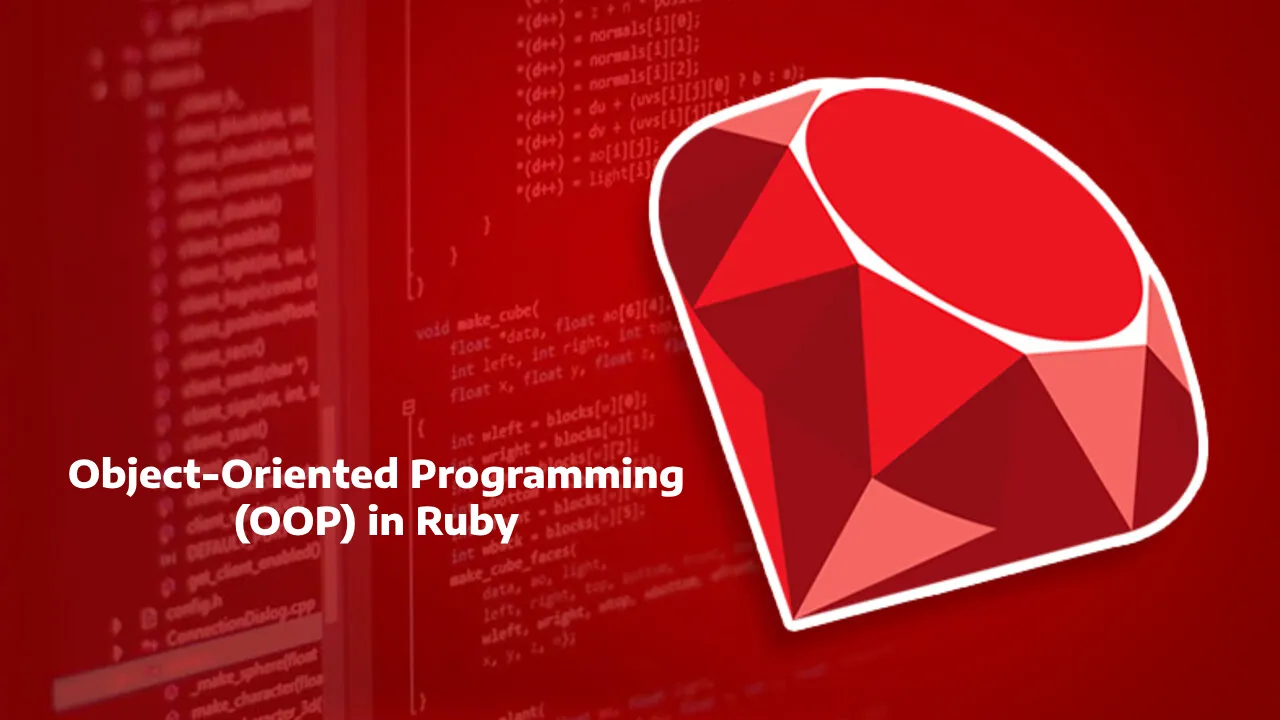 Comprehensive Guide to Object-Oriented Programming (OOP) in Ruby