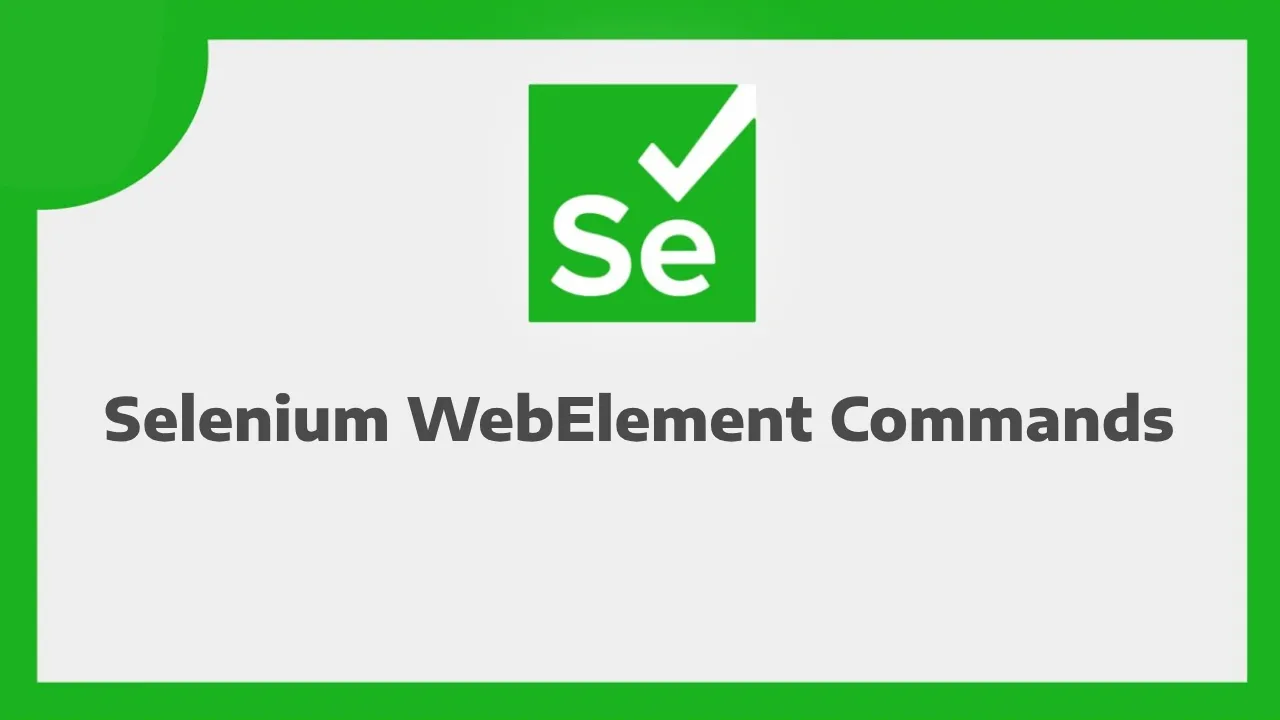 Comprehensive Guide to Selenium WebElement Commands