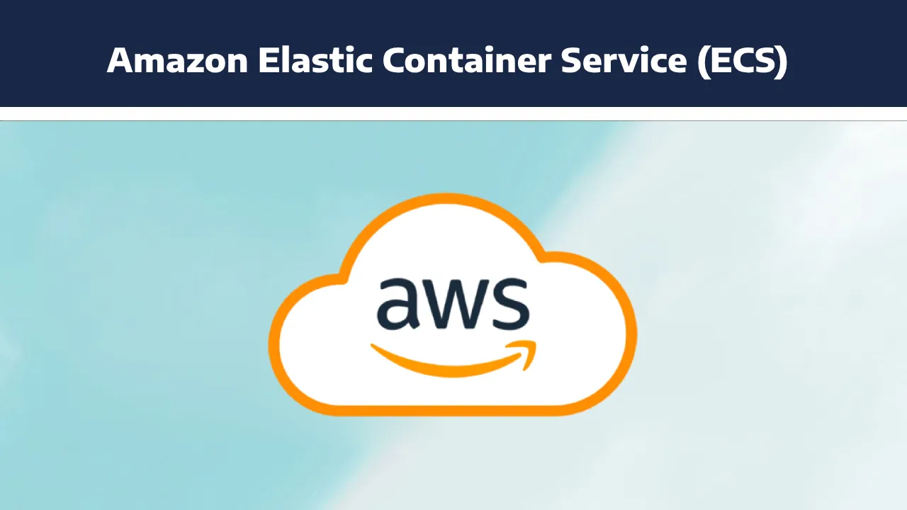 Comprehensive Guide To Amazon Elastic Container Service (ECS) In AWS