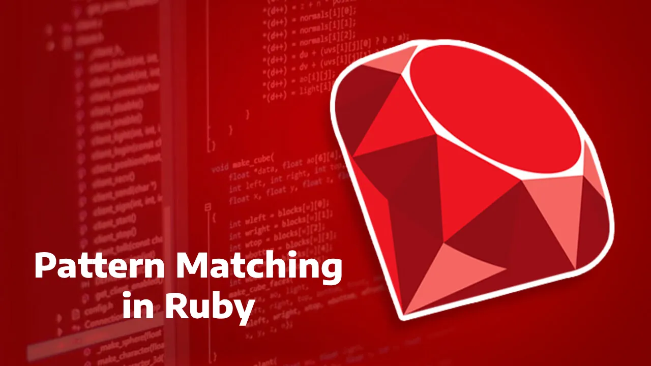 Comprehensive Guide to Pattern Matching in Ruby